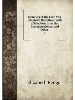 Memoirs of the Late Mrs. Elizabeth Ha