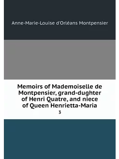 Memoirs of Mademoiselle de Montpensie