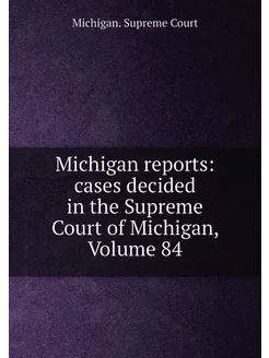 Michigan reports cases decided in th