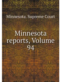 Minnesota reports, Volume 94