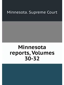 Minnesota reports, Volumes 30-32