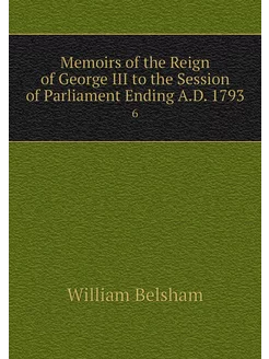 Memoirs of the Reign of George III to