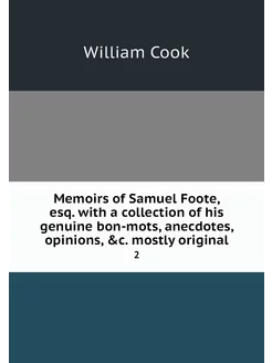 Memoirs of Samuel Foote, esq. with a