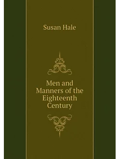 Men and Manners of the Eighteenth Cen