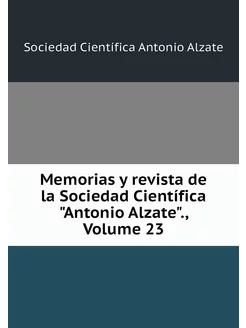 Memorias y revista de la Sociedad Cie