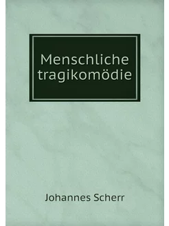 Menschliche tragikomödie