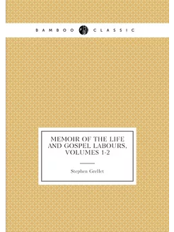 Memoir of the life and gospel labours