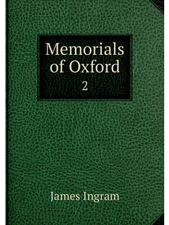 Memorials of Oxford. 2