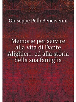 Memorie per servire alla vita di Dant