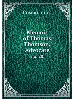 Memoir of Thomas Thomson, Advocate. n