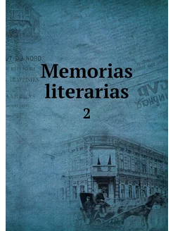 Memorias literarias. 2