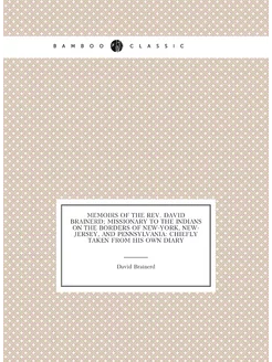 Memoirs of the Rev. David Brainerd missionary to th