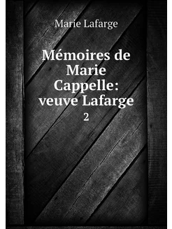 Mémoires de Marie Cappelle veuve Laf