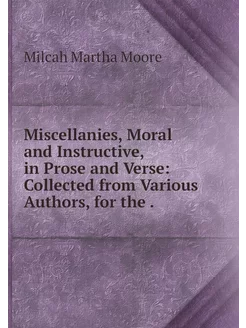 Miscellanies, Moral and Instructive