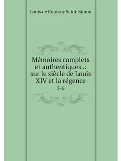 Mémoires complets et authentiques