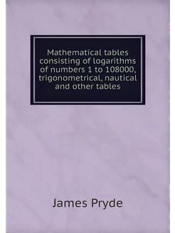 Mathematical tables consisting of log