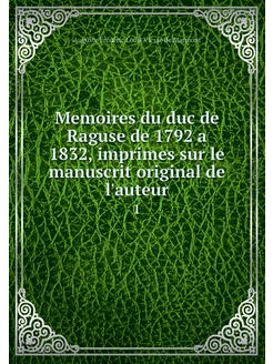 Memoires du duc de Raguse de 1792 a 1