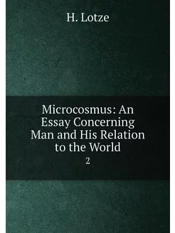 Microcosmus An Essay Concerning Man