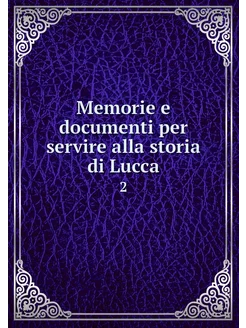 Memorie e documenti per servire alla