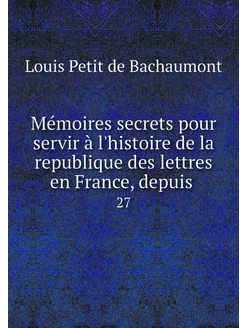 Mémoires secrets pour servir à l'hist