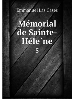 Mémorial de Sainte-Hélène. 5