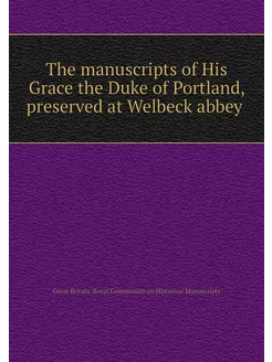 The manuscripts of His Grace the Duke