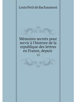 Mémoires secrets pour servir à l'hist