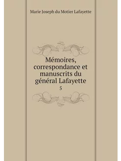 Mémoires, correspondance et manuscrit