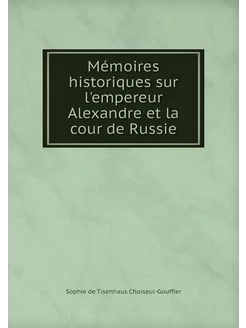 Mémoires historiques sur l'empereur A