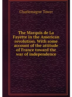 The Marquis de La Fayette in the Amer