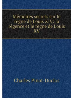 Mémoires secrets sur le règne de Loui