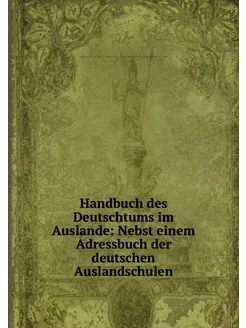 Handbuch des Deutschtums im Auslande