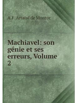 Machiavel son génie et ses erreurs