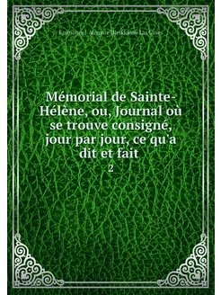 Mémorial de Sainte-Hélène, ou, Journa