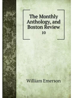 The Monthly Anthology, and Boston Rev