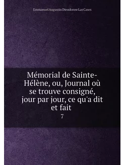 Mémorial de Sainte-Hélène, ou, Journal où se trouve