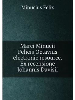 Marci Minucii Felicis Octavius electronic resource