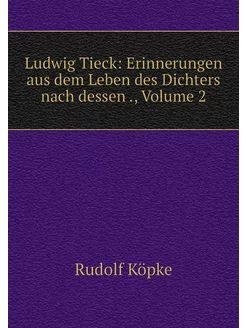 Ludwig Tieck Erinnerungen aus dem Le