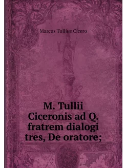 M. Tullii Ciceronis ad Q. fratrem dia