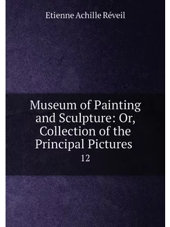 Museum of Painting and Sculpture Or, Collection of