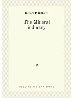 The Mineral industry. 6