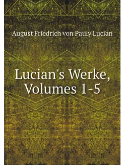 Lucian's Werke, Volumes 1-5