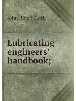 Lubricating engineers' handbook