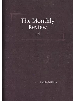 The Monthly Review. 44