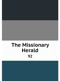 The Missionary Herald. 92