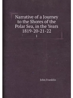 Narrative of a Journey to the Shores of the Polar Se