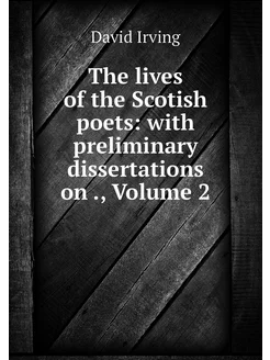 The lives of the Scotish poets with