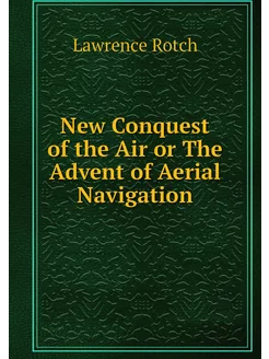 New Conquest of the Air or The Advent