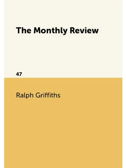 The Monthly Review. 47