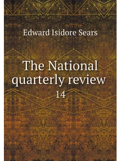 The National quarterly review . 14